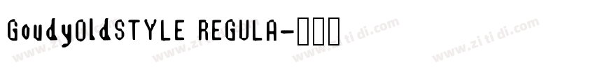 GoudyOldSTYLE REGULA字体转换